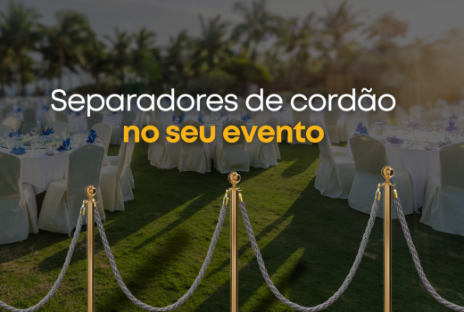 Como os separadores de cordão podem ser úteis no seu evento