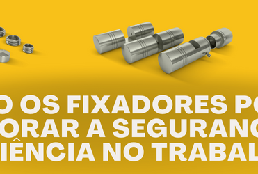 Como os fixadores podem melhorar a segurança e a eficiência no trabalho?
