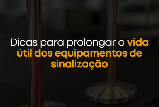 Dicas para prolongar a vida útil dos equipamentos de sinalização