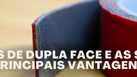 Fitas de Dupla face e as suas principais vantagens.